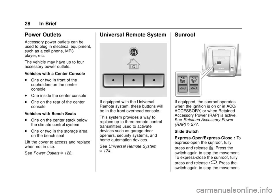 GMC SIERRA 2017 Owners Guide GMC Sierra/Sierra Denali Owner Manual (GMNA-Localizing-U.S./Canada/
Mexico-9955992) - 2017 - crc - 4/18/17
28 In Brief
Power Outlets
Accessory power outlets can be
used to plug in electrical equipment GMC SIERRA 2017 Owners Guide GMC Sierra/Sierra Denali Owner Manual (GMNA-Localizing-U.S./Canada/
Mexico-9955992) - 2017 - crc - 4/18/17
28 In Brief
Power Outlets
Accessory power outlets can be
used to plug in electrical equipment