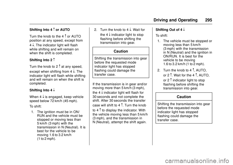 GMC SIERRA 2017 Owners Manual GMC Sierra/Sierra Denali Owner Manual (GMNA-Localizing-U.S./Canada/
Mexico-9955992) - 2017 - crc - 4/18/17
Driving and Operating 295
Shifting Into 4mor AUTO
Turn the knob to the 4
mor AUTO
position at GMC SIERRA 2017 Owners Manual GMC Sierra/Sierra Denali Owner Manual (GMNA-Localizing-U.S./Canada/
Mexico-9955992) - 2017 - crc - 4/18/17
Driving and Operating 295
Shifting Into 4mor AUTO
Turn the knob to the 4
mor AUTO
position at