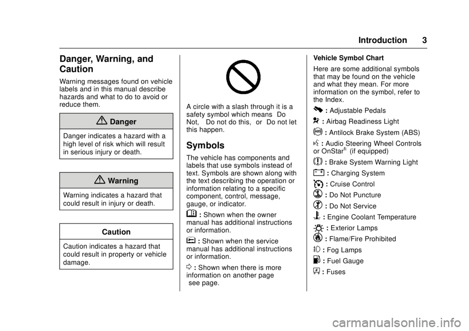 GMC SIERRA 2017  Owners Manual GMC Sierra/Sierra Denali Owner Manual (GMNA-Localizing-U.S./Canada/
Mexico-9955992) - 2017 - crc - 4/18/17
Introduction 3
Danger, Warning, and
Caution
Warning messages found on vehicle
labels and in t