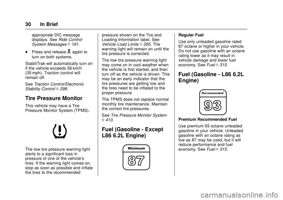 GMC SIERRA 2017 Owners Guide GMC Sierra/Sierra Denali Owner Manual (GMNA-Localizing-U.S./Canada/
Mexico-9955992) - 2017 - crc - 4/18/17
30 In Brief
appropriate DIC message
displays. SeeRide Control
System Messages 0161.
. Press a GMC SIERRA 2017 Owners Guide GMC Sierra/Sierra Denali Owner Manual (GMNA-Localizing-U.S./Canada/
Mexico-9955992) - 2017 - crc - 4/18/17
30 In Brief
appropriate DIC message
displays. SeeRide Control
System Messages 0161.
. Press a