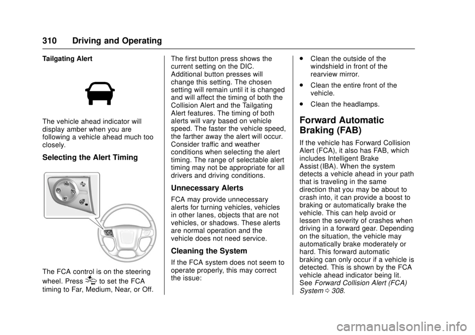 GMC SIERRA 2017 Owners Manual GMC Sierra/Sierra Denali Owner Manual (GMNA-Localizing-U.S./Canada/
Mexico-9955992) - 2017 - crc - 4/18/17
310 Driving and Operating
Tailgating Alert
The vehicle ahead indicator will
display amber whe GMC SIERRA 2017 Owners Manual GMC Sierra/Sierra Denali Owner Manual (GMNA-Localizing-U.S./Canada/
Mexico-9955992) - 2017 - crc - 4/18/17
310 Driving and Operating
Tailgating Alert
The vehicle ahead indicator will
display amber whe