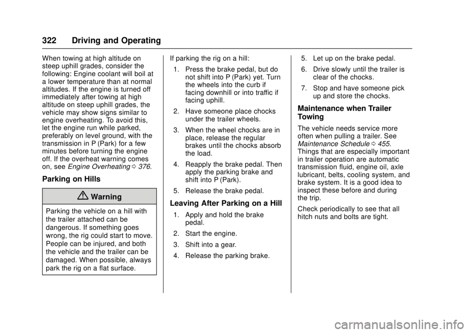 GMC SIERRA 2017 Owners Manual GMC Sierra/Sierra Denali Owner Manual (GMNA-Localizing-U.S./Canada/
Mexico-9955992) - 2017 - crc - 4/18/17
322 Driving and Operating
When towing at high altitude on
steep uphill grades, consider the
f GMC SIERRA 2017 Owners Manual GMC Sierra/Sierra Denali Owner Manual (GMNA-Localizing-U.S./Canada/
Mexico-9955992) - 2017 - crc - 4/18/17
322 Driving and Operating
When towing at high altitude on
steep uphill grades, consider the
f