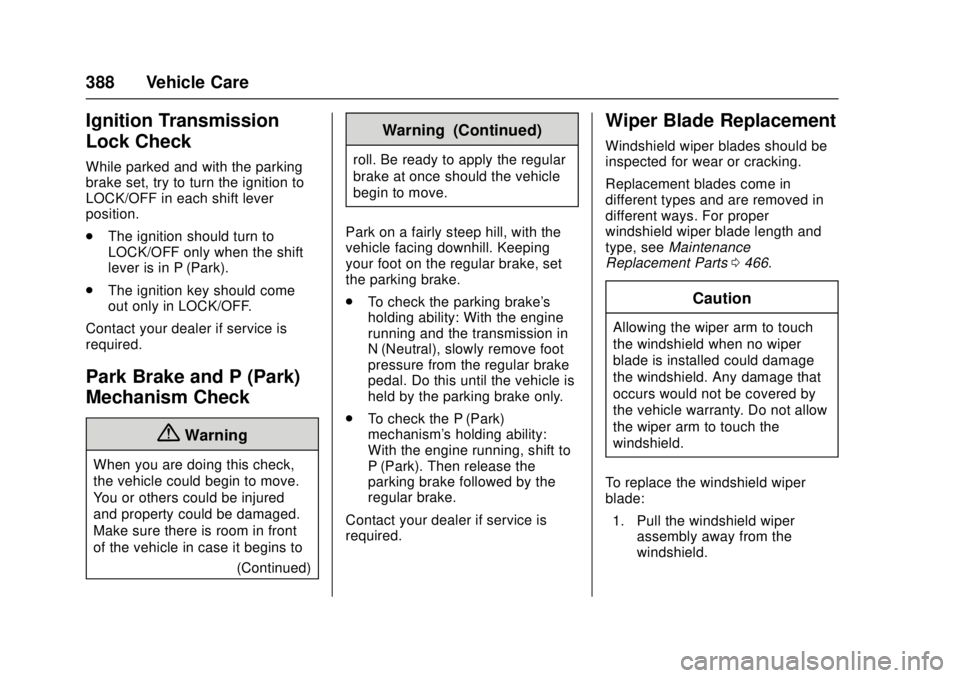 GMC SIERRA 2017 Owners Manual GMC Sierra/Sierra Denali Owner Manual (GMNA-Localizing-U.S./Canada/
Mexico-9955992) - 2017 - crc - 4/18/17
388 Vehicle Care
Ignition Transmission
Lock Check
While parked and with the parking
brake set GMC SIERRA 2017 Owners Manual GMC Sierra/Sierra Denali Owner Manual (GMNA-Localizing-U.S./Canada/
Mexico-9955992) - 2017 - crc - 4/18/17
388 Vehicle Care
Ignition Transmission
Lock Check
While parked and with the parking
brake set