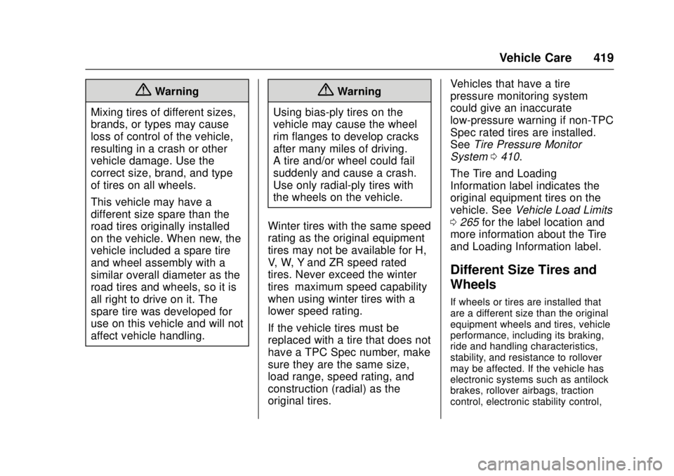 GMC SIERRA 2017 Owners Manual GMC Sierra/Sierra Denali Owner Manual (GMNA-Localizing-U.S./Canada/
Mexico-9955992) - 2017 - crc - 4/18/17
Vehicle Care 419
{Warning
Mixing tires of different sizes,
brands, or types may cause
loss of GMC SIERRA 2017 Owners Manual GMC Sierra/Sierra Denali Owner Manual (GMNA-Localizing-U.S./Canada/
Mexico-9955992) - 2017 - crc - 4/18/17
Vehicle Care 419
{Warning
Mixing tires of different sizes,
brands, or types may cause
loss of