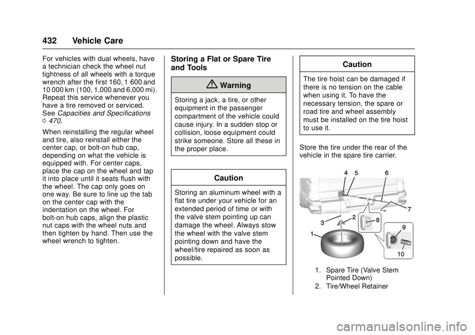 GMC SIERRA 2017 Owners Manual GMC Sierra/Sierra Denali Owner Manual (GMNA-Localizing-U.S./Canada/
Mexico-9955992) - 2017 - crc - 4/18/17
432 Vehicle Care
For vehicles with dual wheels, have
a technician check the wheel nut
tightne GMC SIERRA 2017 Owners Manual GMC Sierra/Sierra Denali Owner Manual (GMNA-Localizing-U.S./Canada/
Mexico-9955992) - 2017 - crc - 4/18/17
432 Vehicle Care
For vehicles with dual wheels, have
a technician check the wheel nut
tightne
