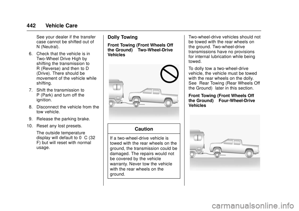 GMC SIERRA 2017 Owners Manual GMC Sierra/Sierra Denali Owner Manual (GMNA-Localizing-U.S./Canada/
Mexico-9955992) - 2017 - crc - 4/18/17
442 Vehicle Care
See your dealer if the transfer
case cannot be shifted out of
N (Neutral).
6 GMC SIERRA 2017 Owners Manual GMC Sierra/Sierra Denali Owner Manual (GMNA-Localizing-U.S./Canada/
Mexico-9955992) - 2017 - crc - 4/18/17
442 Vehicle Care
See your dealer if the transfer
case cannot be shifted out of
N (Neutral).
6