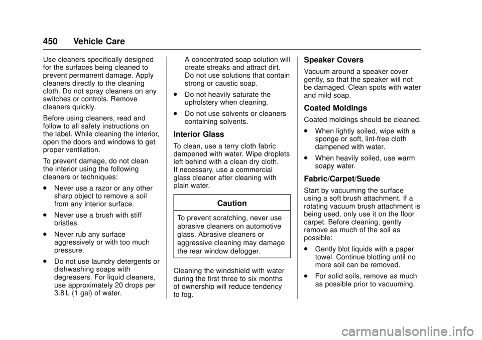 GMC SIERRA 2017 Owners Manual GMC Sierra/Sierra Denali Owner Manual (GMNA-Localizing-U.S./Canada/
Mexico-9955992) - 2017 - crc - 4/18/17
450 Vehicle Care
Use cleaners specifically designed
for the surfaces being cleaned to
prevent GMC SIERRA 2017 Owners Manual GMC Sierra/Sierra Denali Owner Manual (GMNA-Localizing-U.S./Canada/
Mexico-9955992) - 2017 - crc - 4/18/17
450 Vehicle Care
Use cleaners specifically designed
for the surfaces being cleaned to
prevent