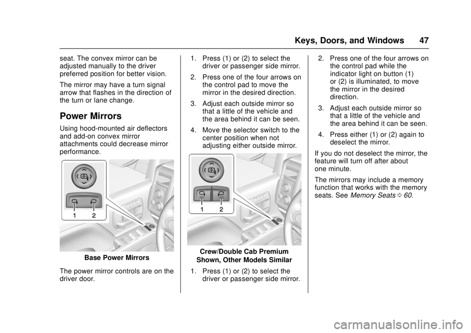 GMC SIERRA 2017 Service Manual GMC Sierra/Sierra Denali Owner Manual (GMNA-Localizing-U.S./Canada/
Mexico-9955992) - 2017 - crc - 4/18/17
Keys, Doors, and Windows 47
seat. The convex mirror can be
adjusted manually to the driver
pr GMC SIERRA 2017 Service Manual GMC Sierra/Sierra Denali Owner Manual (GMNA-Localizing-U.S./Canada/
Mexico-9955992) - 2017 - crc - 4/18/17
Keys, Doors, and Windows 47
seat. The convex mirror can be
adjusted manually to the driver
pr
