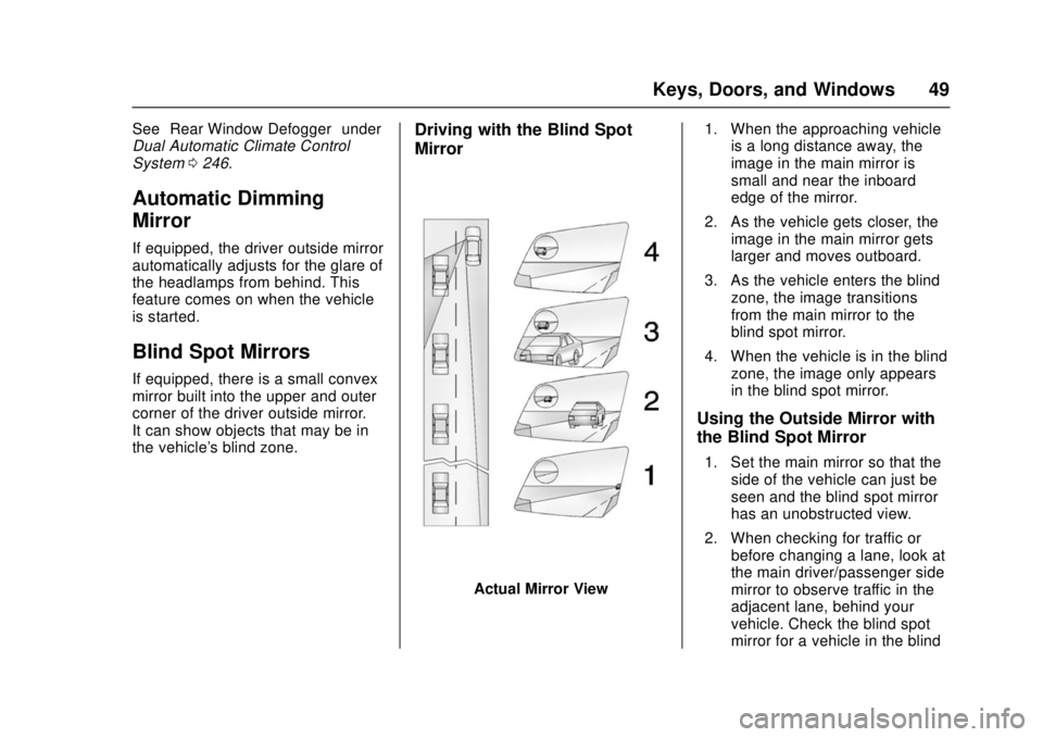 GMC SIERRA 2017 Service Manual GMC Sierra/Sierra Denali Owner Manual (GMNA-Localizing-U.S./Canada/
Mexico-9955992) - 2017 - crc - 4/18/17
Keys, Doors, and Windows 49
See“Rear Window Defogger” under
Dual Automatic Climate Contro GMC SIERRA 2017 Service Manual GMC Sierra/Sierra Denali Owner Manual (GMNA-Localizing-U.S./Canada/
Mexico-9955992) - 2017 - crc - 4/18/17
Keys, Doors, and Windows 49
See“Rear Window Defogger” under
Dual Automatic Climate Contro