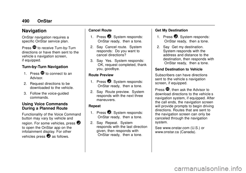 GMC SIERRA 2017 Owners Manual GMC Sierra/Sierra Denali Owner Manual (GMNA-Localizing-U.S./Canada/
Mexico-9955992) - 2017 - crc - 4/18/17
490 OnStar
Navigation
OnStar navigation requires a
specific OnStar service plan.
Press
Qto re GMC SIERRA 2017 Owners Manual GMC Sierra/Sierra Denali Owner Manual (GMNA-Localizing-U.S./Canada/
Mexico-9955992) - 2017 - crc - 4/18/17
490 OnStar
Navigation
OnStar navigation requires a
specific OnStar service plan.
Press
Qto re