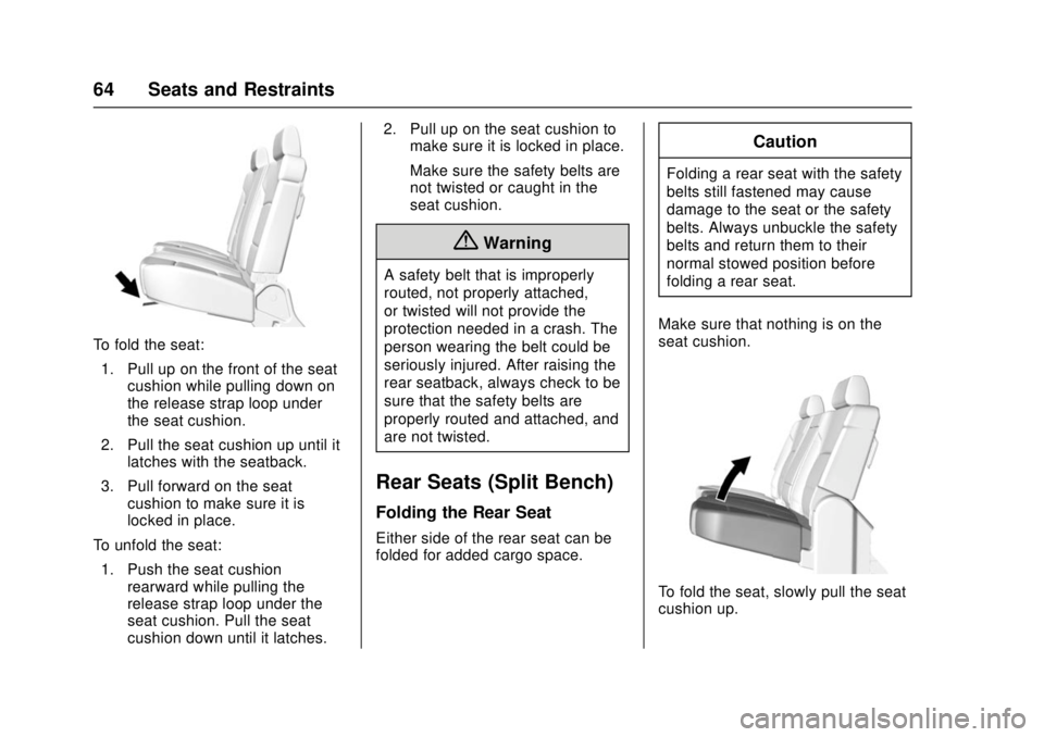 GMC SIERRA 2017 Repair Manual GMC Sierra/Sierra Denali Owner Manual (GMNA-Localizing-U.S./Canada/
Mexico-9955992) - 2017 - crc - 4/18/17
64 Seats and Restraints
To fold the seat:1. Pull up on the front of the seat cushion while pu GMC SIERRA 2017 Repair Manual GMC Sierra/Sierra Denali Owner Manual (GMNA-Localizing-U.S./Canada/
Mexico-9955992) - 2017 - crc - 4/18/17
64 Seats and Restraints
To fold the seat:1. Pull up on the front of the seat cushion while pu