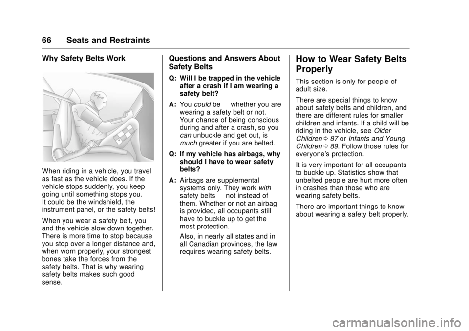 GMC SIERRA 2017 Repair Manual GMC Sierra/Sierra Denali Owner Manual (GMNA-Localizing-U.S./Canada/
Mexico-9955992) - 2017 - crc - 4/18/17
66 Seats and Restraints
Why Safety Belts Work
When riding in a vehicle, you travel
as fast as GMC SIERRA 2017 Repair Manual GMC Sierra/Sierra Denali Owner Manual (GMNA-Localizing-U.S./Canada/
Mexico-9955992) - 2017 - crc - 4/18/17
66 Seats and Restraints
Why Safety Belts Work
When riding in a vehicle, you travel
as fast as