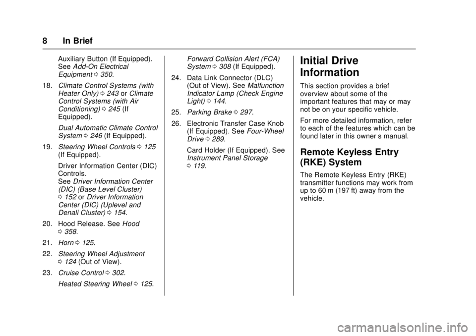 GMC SIERRA 2017 Owners Manual GMC Sierra/Sierra Denali Owner Manual (GMNA-Localizing-U.S./Canada/
Mexico-9955992) - 2017 - crc - 4/18/17
8 In Brief
Auxiliary Button (If Equipped).
SeeAdd-On Electrical
Equipment 0350.
18. Climate C GMC SIERRA 2017 Owners Manual GMC Sierra/Sierra Denali Owner Manual (GMNA-Localizing-U.S./Canada/
Mexico-9955992) - 2017 - crc - 4/18/17
8 In Brief
Auxiliary Button (If Equipped).
SeeAdd-On Electrical
Equipment 0350.
18. Climate C