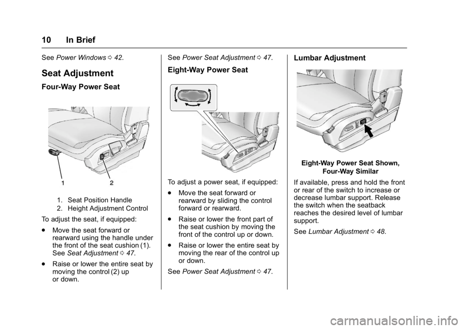 GMC TERRAIN 2017 User Guide GMC Terrain/Terrain Denali Owner Manual (GMNA-Localizing-U.S./Canada/
Mexico-9919509) - 2017 - crc - 8/16/16
10 In Brief
SeePower Windows 042.
Seat Adjustment
Four-Way Power Seat
1. Seat Position Hand