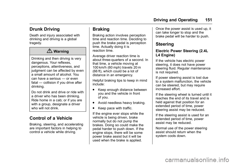 GMC TERRAIN 2017  Owners Manual GMC Terrain/Terrain Denali Owner Manual (GMNA-Localizing-U.S./Canada/
Mexico-9919509) - 2017 - crc - 8/16/16
Driving and Operating 151
Drunk Driving
Death and injury associated with
drinking and drivi