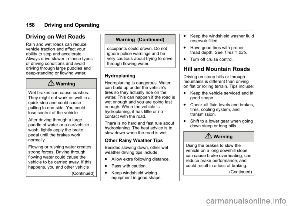 GMC TERRAIN 2017  Owners Manual GMC Terrain/Terrain Denali Owner Manual (GMNA-Localizing-U.S./Canada/
Mexico-9919509) - 2017 - crc - 8/16/16
158 Driving and Operating
Driving on Wet Roads
Rain and wet roads can reduce
vehicle tracti