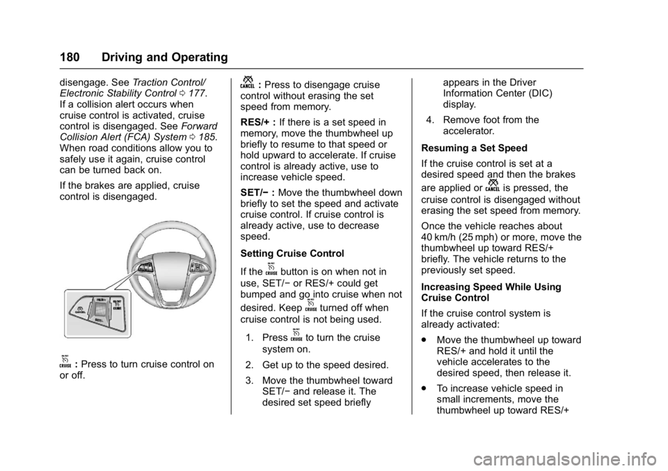 GMC TERRAIN 2017  Owners Manual GMC Terrain/Terrain Denali Owner Manual (GMNA-Localizing-U.S./Canada/
Mexico-9919509) - 2017 - crc - 8/16/16
180 Driving and Operating
disengage. SeeTraction Control/
Electronic Stability Control 0177