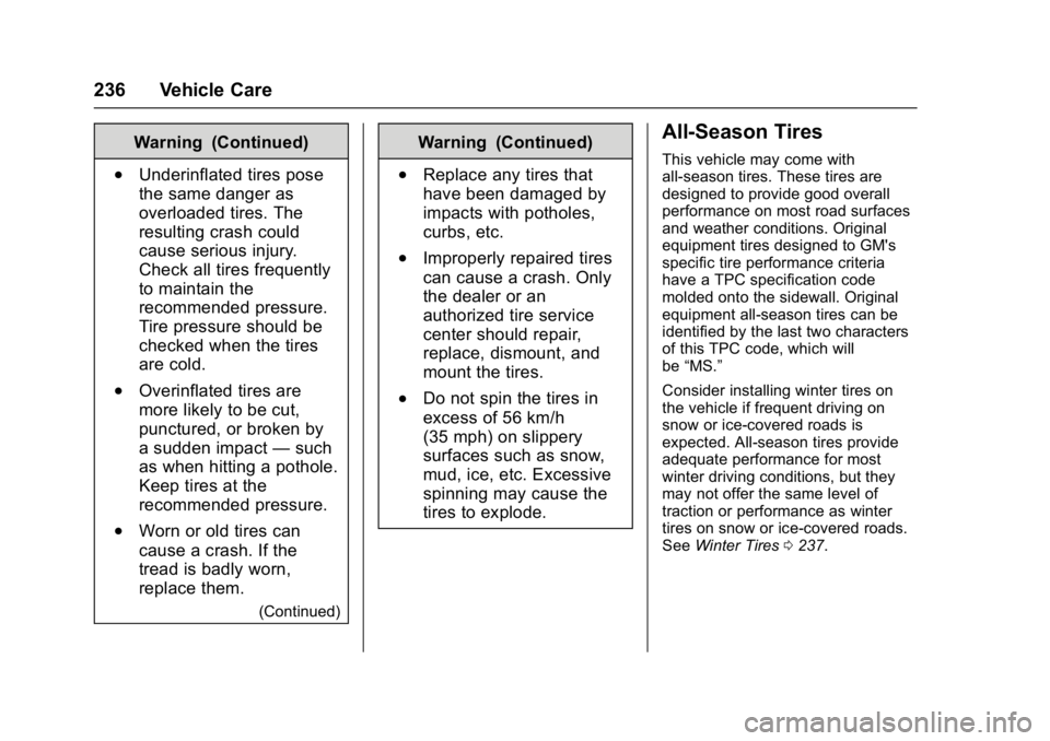 GMC TERRAIN 2017 Owners Manual GMC Terrain/Terrain Denali Owner Manual (GMNA-Localizing-U.S./Canada/
Mexico-9919509) - 2017 - crc - 8/16/16
236 Vehicle Care
Warning (Continued)
.Underinflated tires pose
the same danger as
overloade GMC TERRAIN 2017 Owners Manual GMC Terrain/Terrain Denali Owner Manual (GMNA-Localizing-U.S./Canada/
Mexico-9919509) - 2017 - crc - 8/16/16
236 Vehicle Care
Warning (Continued)
.Underinflated tires pose
the same danger as
overloade