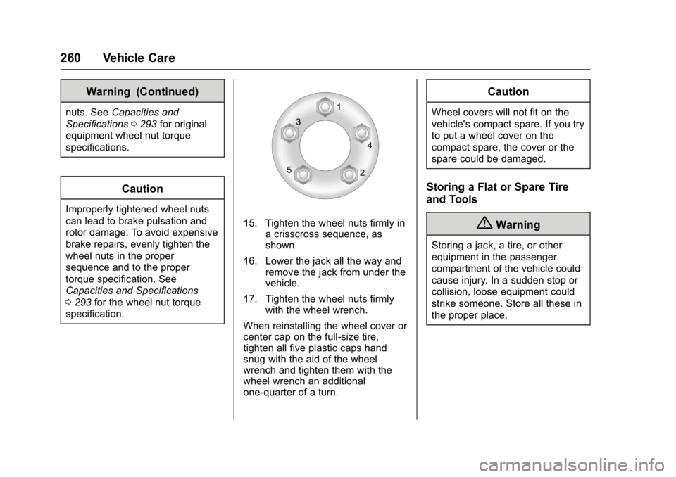 GMC TERRAIN 2017  Owners Manual GMC Terrain/Terrain Denali Owner Manual (GMNA-Localizing-U.S./Canada/
Mexico-9919509) - 2017 - crc - 8/16/16
260 Vehicle Care
Warning (Continued)
nuts. SeeCapacities and
Specifications 0293 for origin