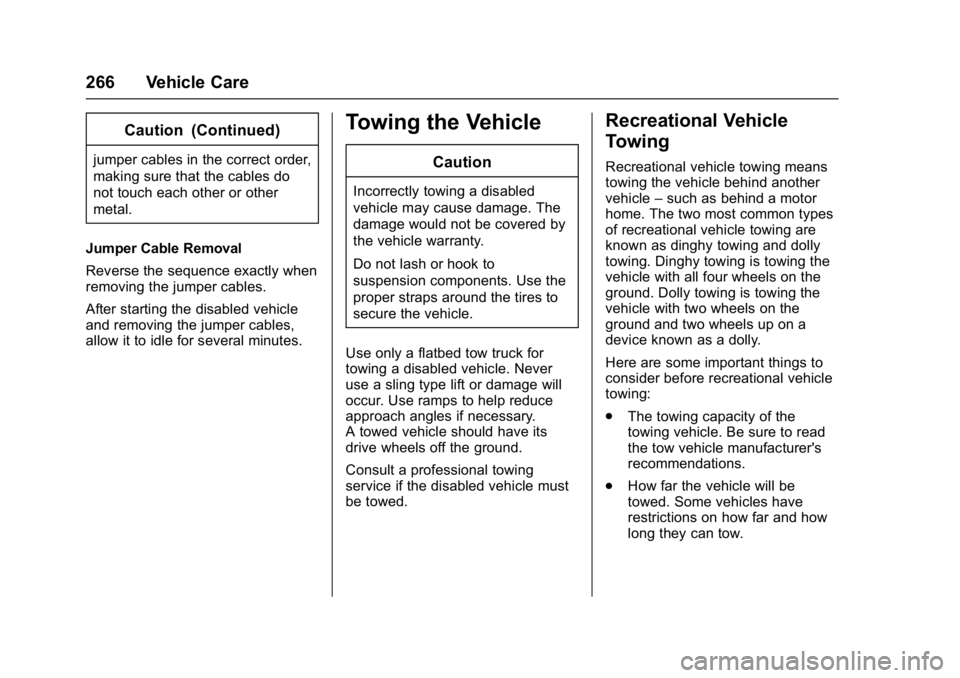 GMC TERRAIN 2017  Owners Manual GMC Terrain/Terrain Denali Owner Manual (GMNA-Localizing-U.S./Canada/
Mexico-9919509) - 2017 - crc - 8/16/16
266 Vehicle Care
Caution (Continued)
jumper cables in the correct order,
making sure that t