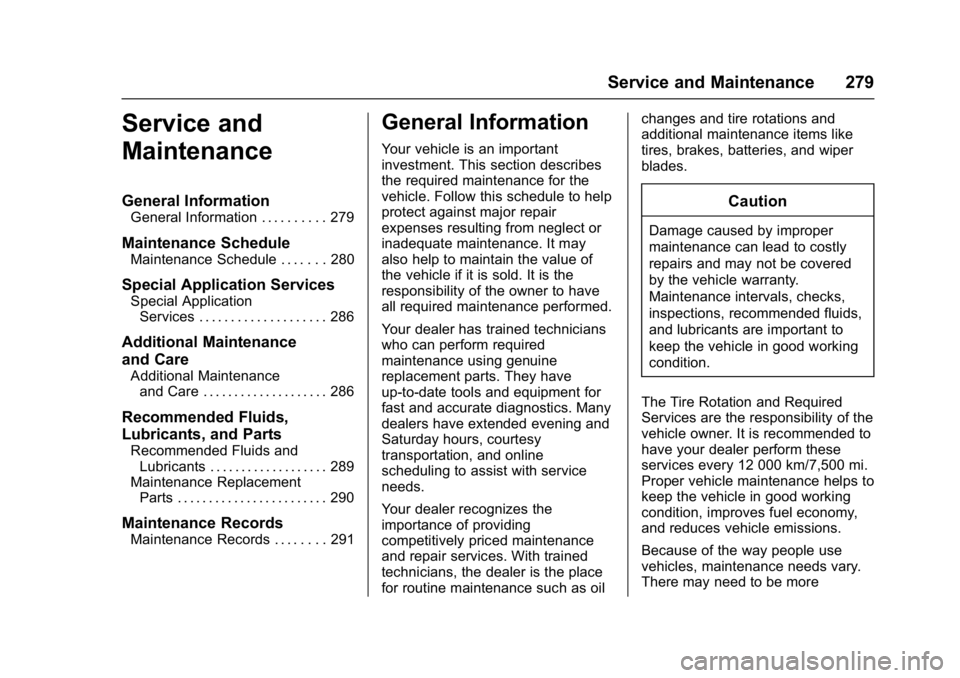 GMC TERRAIN 2017  Owners Manual GMC Terrain/Terrain Denali Owner Manual (GMNA-Localizing-U.S./Canada/
Mexico-9919509) - 2017 - crc - 8/16/16
Service and Maintenance 279
Service and
Maintenance
General Information
General Information
