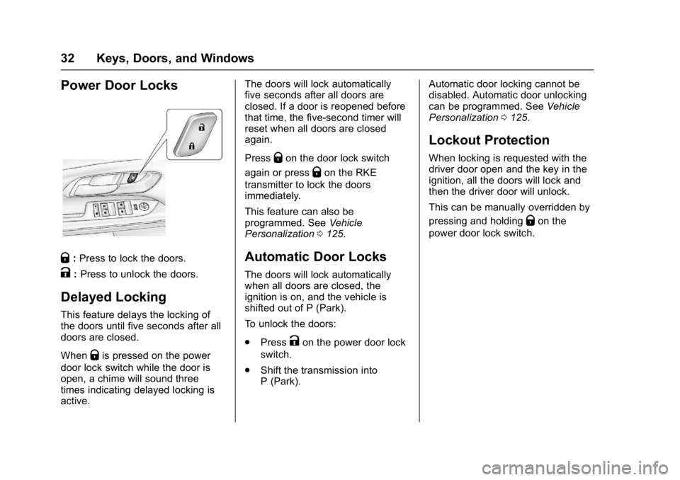 GMC TERRAIN 2017 Owners Guide GMC Terrain/Terrain Denali Owner Manual (GMNA-Localizing-U.S./Canada/
Mexico-9919509) - 2017 - crc - 8/16/16
32 Keys, Doors, and Windows
Power Door Locks
Q:Press to lock the doors.
K:Press to unlock t