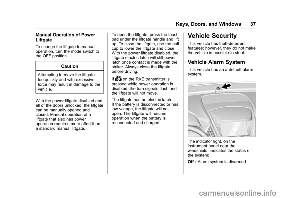 GMC TERRAIN 2017 Owners Guide GMC Terrain/Terrain Denali Owner Manual (GMNA-Localizing-U.S./Canada/
Mexico-9919509) - 2017 - crc - 8/16/16
Keys, Doors, and Windows 37
Manual Operation of Power
Liftgate
To change the liftgate to ma