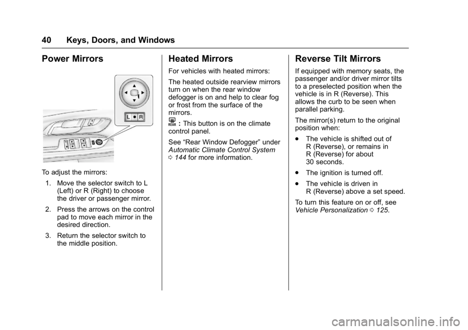 GMC TERRAIN 2017 Service Manual GMC Terrain/Terrain Denali Owner Manual (GMNA-Localizing-U.S./Canada/
Mexico-9919509) - 2017 - crc - 8/16/16
40 Keys, Doors, and Windows
Power Mirrors
To adjust the mirrors:1. Move the selector switch