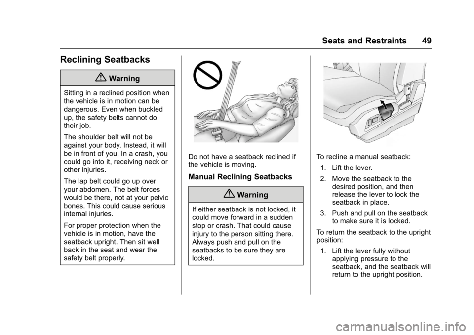 GMC TERRAIN 2017  Owners Manual GMC Terrain/Terrain Denali Owner Manual (GMNA-Localizing-U.S./Canada/
Mexico-9919509) - 2017 - crc - 8/16/16
Seats and Restraints 49
Reclining Seatbacks
{Warning
Sitting in a reclined position when
th