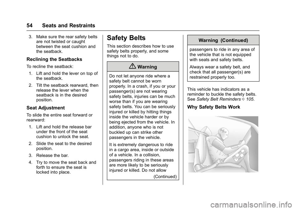 GMC TERRAIN 2017  Owners Manual GMC Terrain/Terrain Denali Owner Manual (GMNA-Localizing-U.S./Canada/
Mexico-9919509) - 2017 - crc - 8/16/16
54 Seats and Restraints
3. Make sure the rear safety beltsare not twisted or caught
between