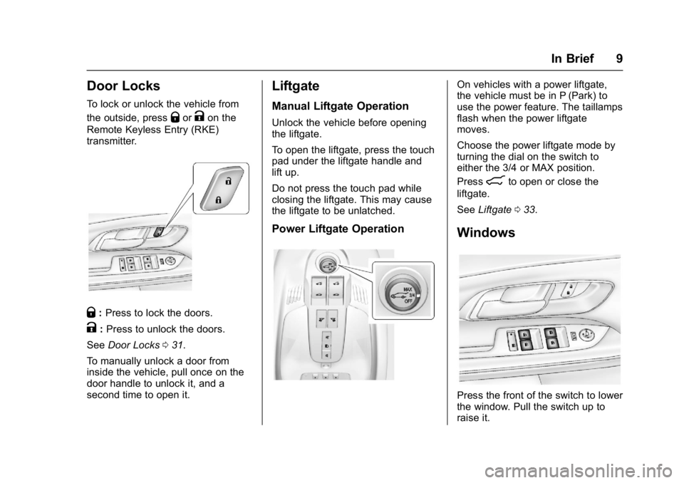GMC TERRAIN 2017  Owners Manual GMC Terrain/Terrain Denali Owner Manual (GMNA-Localizing-U.S./Canada/
Mexico-9919509) - 2017 - crc - 8/16/16
In Brief 9
Door Locks
To lock or unlock the vehicle from
the outside, press
QorKon the
Remo