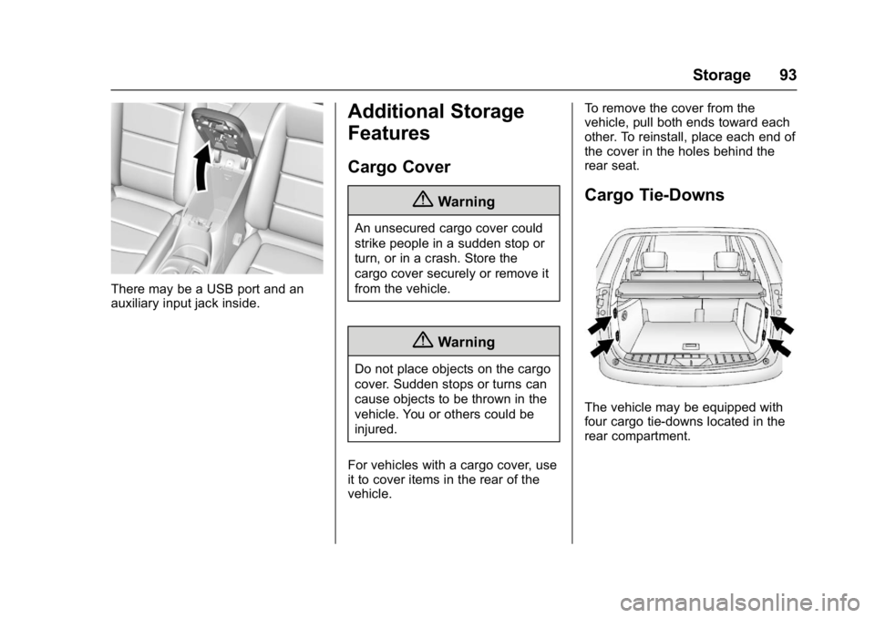GMC TERRAIN 2017 Owners Manual GMC Terrain/Terrain Denali Owner Manual (GMNA-Localizing-U.S./Canada/
Mexico-9919509) - 2017 - crc - 8/16/16
Storage 93
There may be a USB port and an
auxiliary input jack inside.
Additional Storage
F GMC TERRAIN 2017 Owners Manual GMC Terrain/Terrain Denali Owner Manual (GMNA-Localizing-U.S./Canada/
Mexico-9919509) - 2017 - crc - 8/16/16
Storage 93
There may be a USB port and an
auxiliary input jack inside.
Additional Storage
F