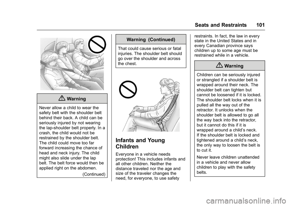 GMC YUKON 2017  Owners Manual GMC Yukon/Yukon XL/Denali Owner Manual (GMNA-Localizing-U.S./
Canada/Mexico-9955936) - 2017 - crc - 11/9/16
Seats and Restraints 101
{Warning
Never allow a child to wear the
safety belt with the shoul