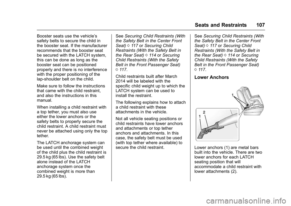 GMC YUKON 2017  Owners Manual GMC Yukon/Yukon XL/Denali Owner Manual (GMNA-Localizing-U.S./
Canada/Mexico-9955936) - 2017 - crc - 11/9/16
Seats and Restraints 107
Booster seats use the vehicle’s
safety belts to secure the child 
