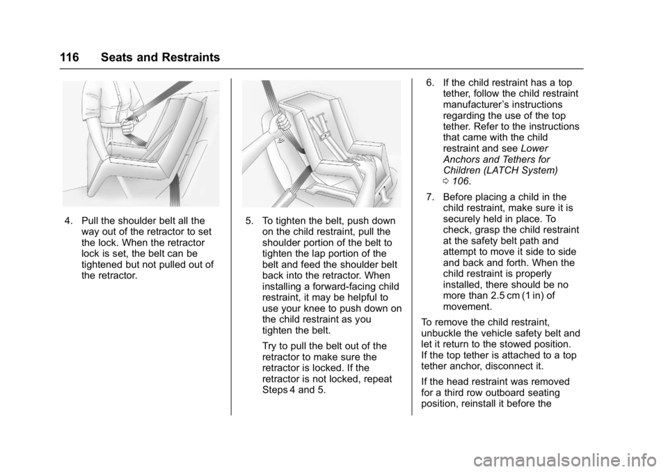 GMC YUKON 2017  Owners Manual GMC Yukon/Yukon XL/Denali Owner Manual (GMNA-Localizing-U.S./
Canada/Mexico-9955936) - 2017 - crc - 11/9/16
116 Seats and Restraints
4. Pull the shoulder belt all theway out of the retractor to set
th