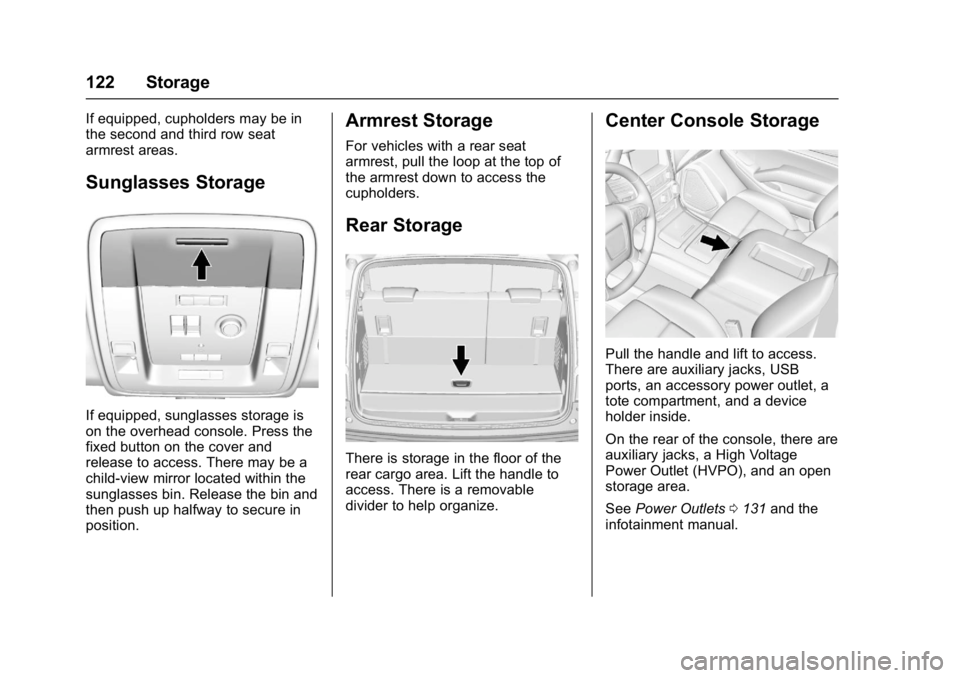 GMC YUKON 2017  Owners Manual GMC Yukon/Yukon XL/Denali Owner Manual (GMNA-Localizing-U.S./
Canada/Mexico-9955936) - 2017 - crc - 11/9/16
122 Storage
If equipped, cupholders may be in
the second and third row seat
armrest areas.
S