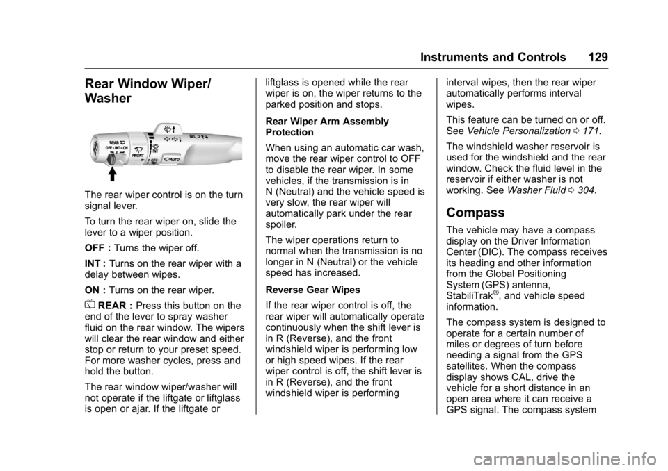 GMC YUKON 2017  Owners Manual GMC Yukon/Yukon XL/Denali Owner Manual (GMNA-Localizing-U.S./
Canada/Mexico-9955936) - 2017 - crc - 11/9/16
Instruments and Controls 129
Rear Window Wiper/
Washer
The rear wiper control is on the turn