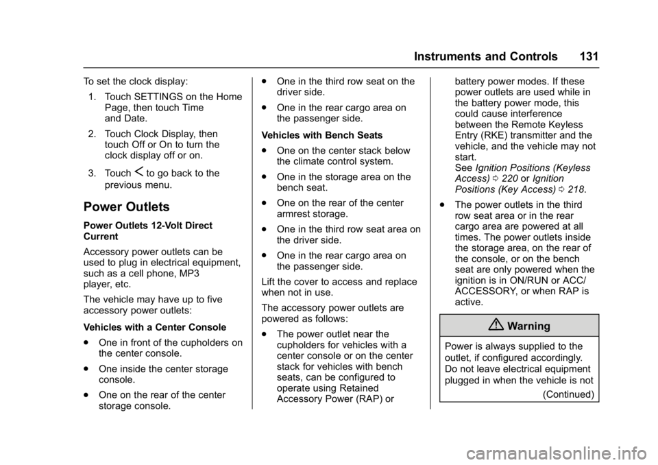 GMC YUKON 2017  Owners Manual GMC Yukon/Yukon XL/Denali Owner Manual (GMNA-Localizing-U.S./
Canada/Mexico-9955936) - 2017 - crc - 11/9/16
Instruments and Controls 131
To set the clock display:1. Touch SETTINGS on the Home Page, th