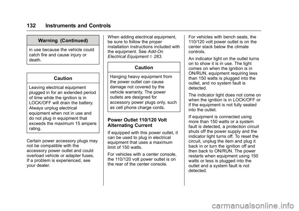 GMC YUKON 2017  Owners Manual GMC Yukon/Yukon XL/Denali Owner Manual (GMNA-Localizing-U.S./
Canada/Mexico-9955936) - 2017 - crc - 11/9/16
132 Instruments and Controls
Warning (Continued)
in use because the vehicle could
catch fire