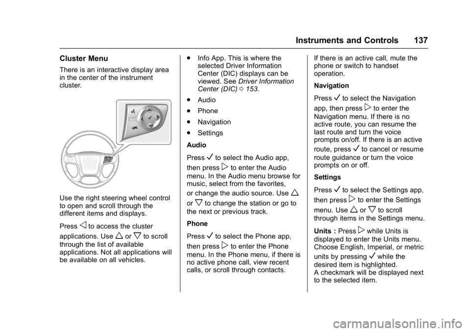 GMC YUKON 2017  Owners Manual GMC Yukon/Yukon XL/Denali Owner Manual (GMNA-Localizing-U.S./
Canada/Mexico-9955936) - 2017 - crc - 11/9/16
Instruments and Controls 137
Cluster Menu
There is an interactive display area
in the center