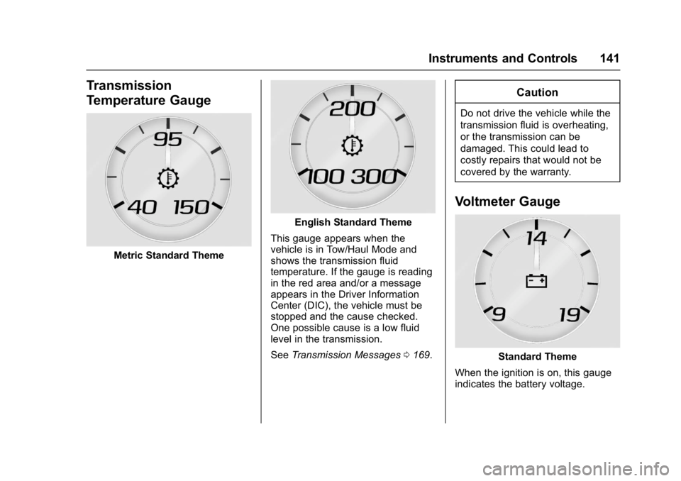 GMC YUKON 2017  Owners Manual GMC Yukon/Yukon XL/Denali Owner Manual (GMNA-Localizing-U.S./
Canada/Mexico-9955936) - 2017 - crc - 11/9/16
Instruments and Controls 141
Transmission
Temperature Gauge
Metric Standard Theme
English St