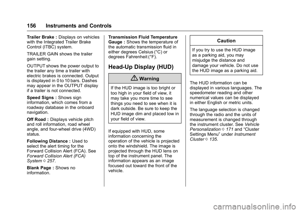 GMC YUKON 2017  Owners Manual GMC Yukon/Yukon XL/Denali Owner Manual (GMNA-Localizing-U.S./
Canada/Mexico-9955936) - 2017 - crc - 11/9/16
156 Instruments and Controls
Trailer Brake :Displays on vehicles
with the Integrated Trailer