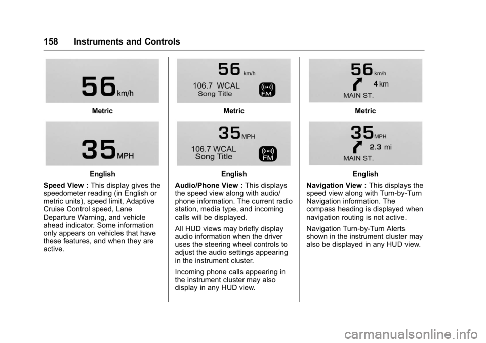 GMC YUKON 2017  Owners Manual GMC Yukon/Yukon XL/Denali Owner Manual (GMNA-Localizing-U.S./
Canada/Mexico-9955936) - 2017 - crc - 11/9/16
158 Instruments and Controls
Metric
English
Speed View : This display gives the
speedometer 