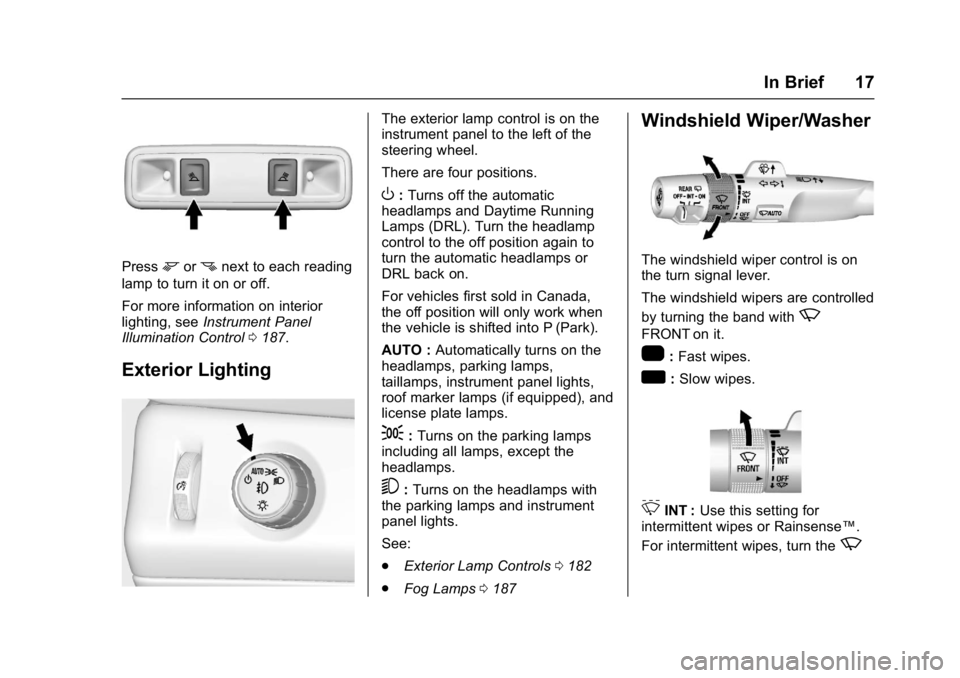 GMC YUKON 2017 User Guide GMC Yukon/Yukon XL/Denali Owner Manual (GMNA-Localizing-U.S./
Canada/Mexico-9955936) - 2017 - crc - 11/9/16
In Brief 17
Pressmornnext to each reading
lamp to turn it on or off.
For more information on