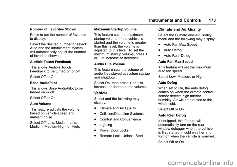 GMC YUKON 2017 User Guide GMC Yukon/Yukon XL/Denali Owner Manual (GMNA-Localizing-U.S./
Canada/Mexico-9955936) - 2017 - crc - 11/9/16
Instruments and Controls 173
Number of Favorites Shown
Press to set the number of favorites

