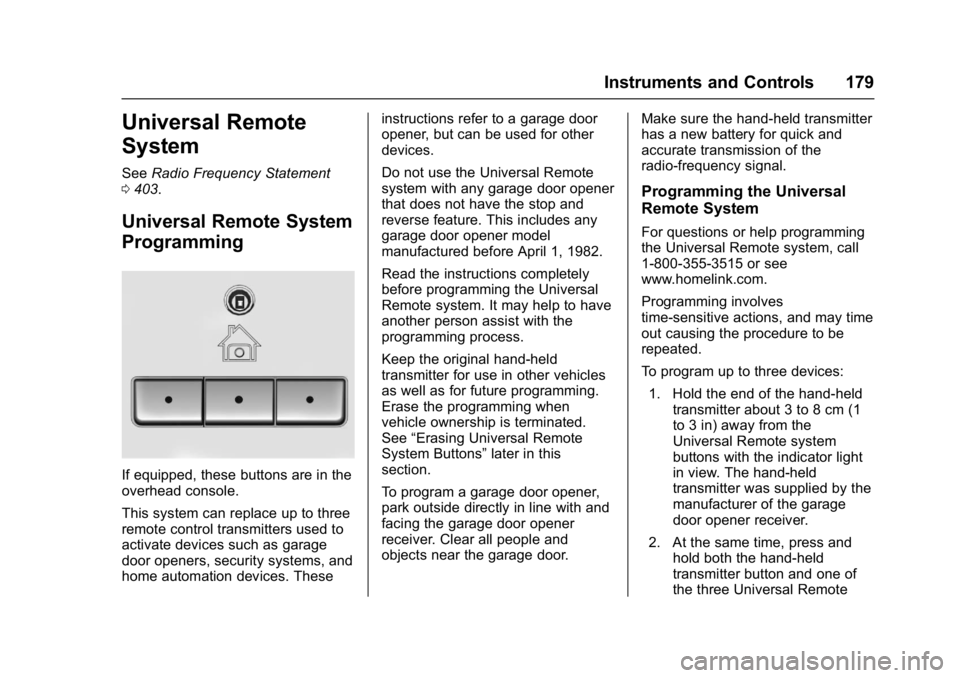 GMC YUKON 2017  Owners Manual GMC Yukon/Yukon XL/Denali Owner Manual (GMNA-Localizing-U.S./
Canada/Mexico-9955936) - 2017 - crc - 11/9/16
Instruments and Controls 179
Universal Remote
System
SeeRadio Frequency Statement
0 403.
Uni