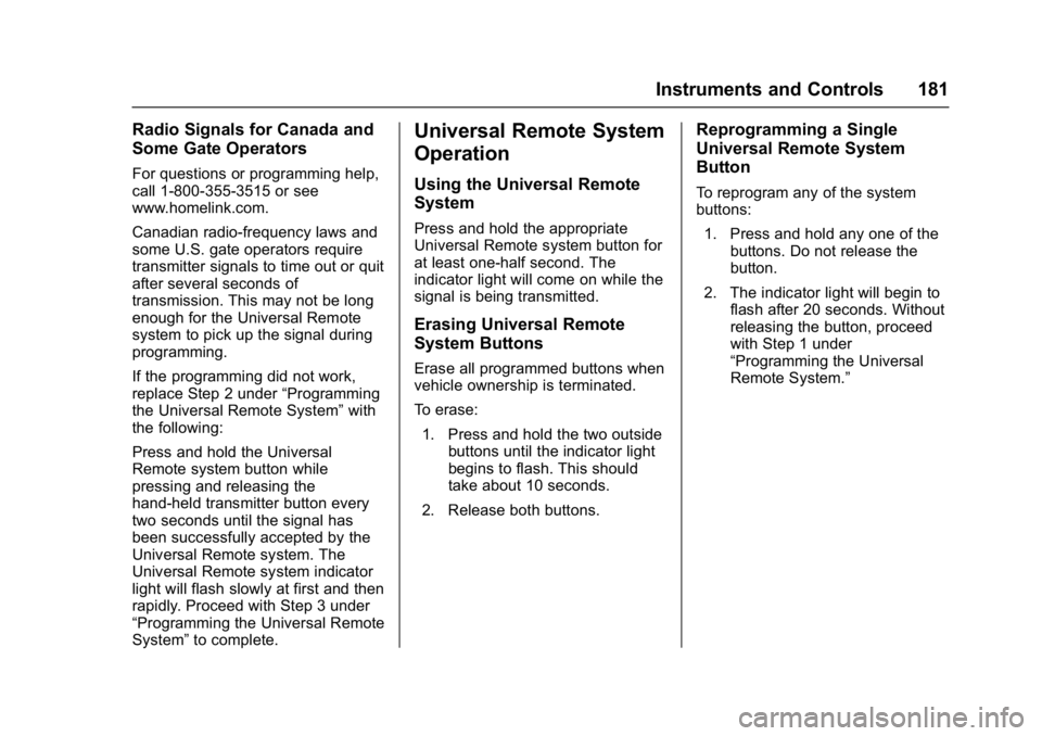 GMC YUKON 2017  Owners Manual GMC Yukon/Yukon XL/Denali Owner Manual (GMNA-Localizing-U.S./
Canada/Mexico-9955936) - 2017 - crc - 11/9/16
Instruments and Controls 181
Radio Signals for Canada and
Some Gate Operators
For questions 