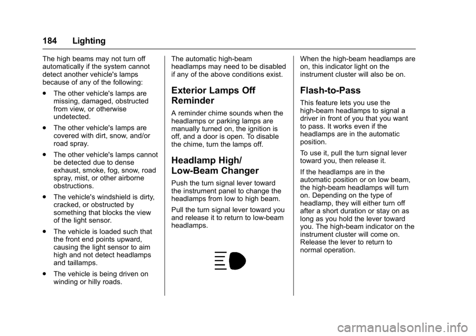 GMC YUKON 2017  Owners Manual GMC Yukon/Yukon XL/Denali Owner Manual (GMNA-Localizing-U.S./
Canada/Mexico-9955936) - 2017 - crc - 11/9/16
184 Lighting
The high beams may not turn off
automatically if the system cannot
detect anoth