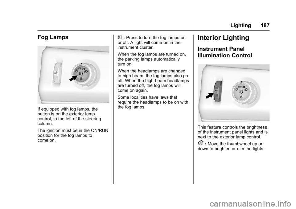 GMC YUKON 2017  Owners Manual GMC Yukon/Yukon XL/Denali Owner Manual (GMNA-Localizing-U.S./
Canada/Mexico-9955936) - 2017 - crc - 11/9/16
Lighting 187
Fog Lamps
If equipped with fog lamps, the
button is on the exterior lamp
contro