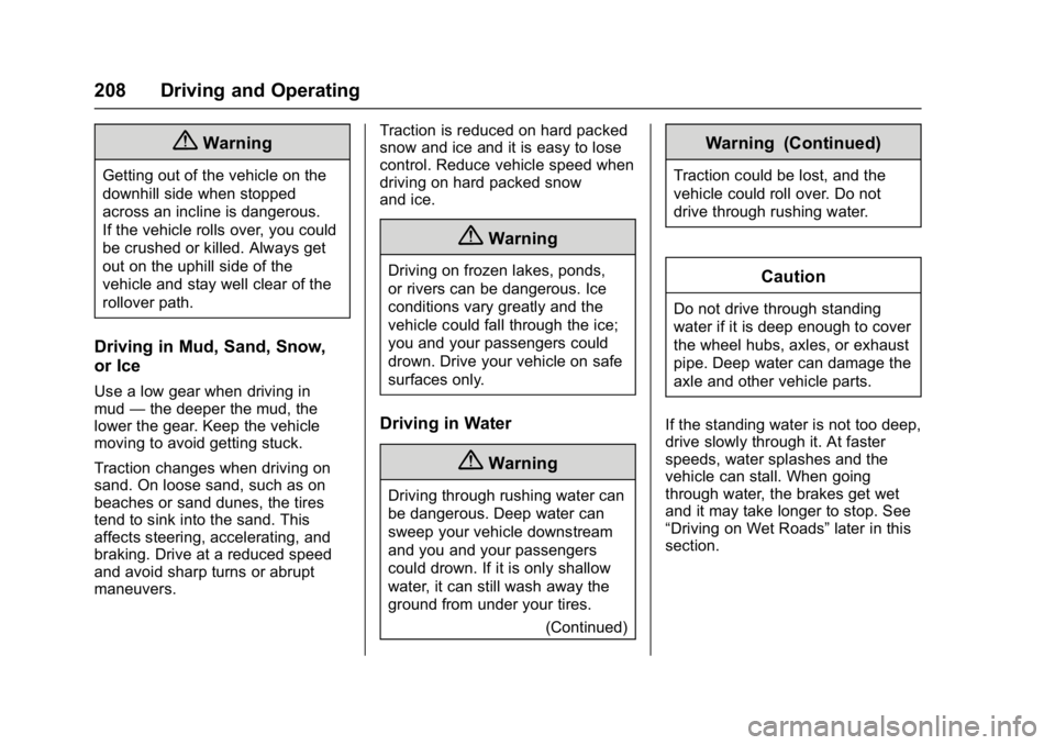 GMC YUKON 2017 Owners Manual GMC Yukon/Yukon XL/Denali Owner Manual (GMNA-Localizing-U.S./
Canada/Mexico-9955936) - 2017 - crc - 11/9/16
208 Driving and Operating
{Warning
Getting out of the vehicle on the
downhill side when stop GMC YUKON 2017 Owners Manual GMC Yukon/Yukon XL/Denali Owner Manual (GMNA-Localizing-U.S./
Canada/Mexico-9955936) - 2017 - crc - 11/9/16
208 Driving and Operating
{Warning
Getting out of the vehicle on the
downhill side when stop